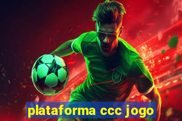 plataforma ccc jogo